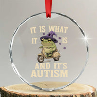 Funny It Is What It Is And It's Autism Crystal Glass Ornament Meme Autism Awareness Frog