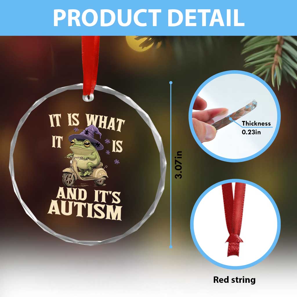 Funny It Is What It Is And It's Autism Crystal Glass Ornament Meme Autism Awareness Frog