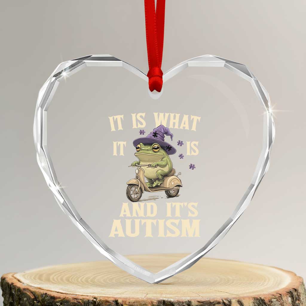 Funny It Is What It Is And It's Autism Heart Crystal Glass Ornament Meme Autism Awareness Frog