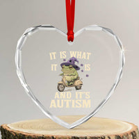 Funny It Is What It Is And It's Autism Heart Crystal Glass Ornament Meme Autism Awareness Frog