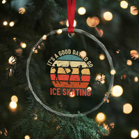 Funny It's A Good Day To Go Ice Skating Crystal Glass Ornament - Wonder Print Shop