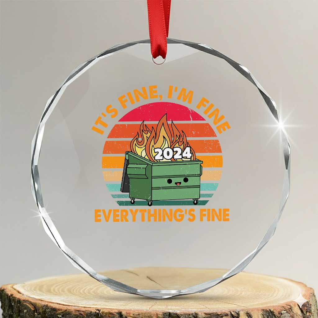 Funny It's Fine I'm Everything Is Fine 2024 Crystal Glass Ornament Cute Vintage Lil Dumpster Fire TS11