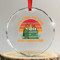 Funny It's Fine I'm Everything Is Fine 2024 Crystal Glass Ornament Cute Vintage Lil Dumpster Fire TS11