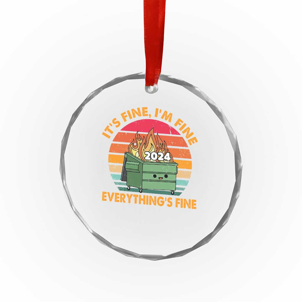 Funny It's Fine I'm Everything Is Fine 2024 Crystal Glass Ornament Cute Vintage Lil Dumpster Fire TS11