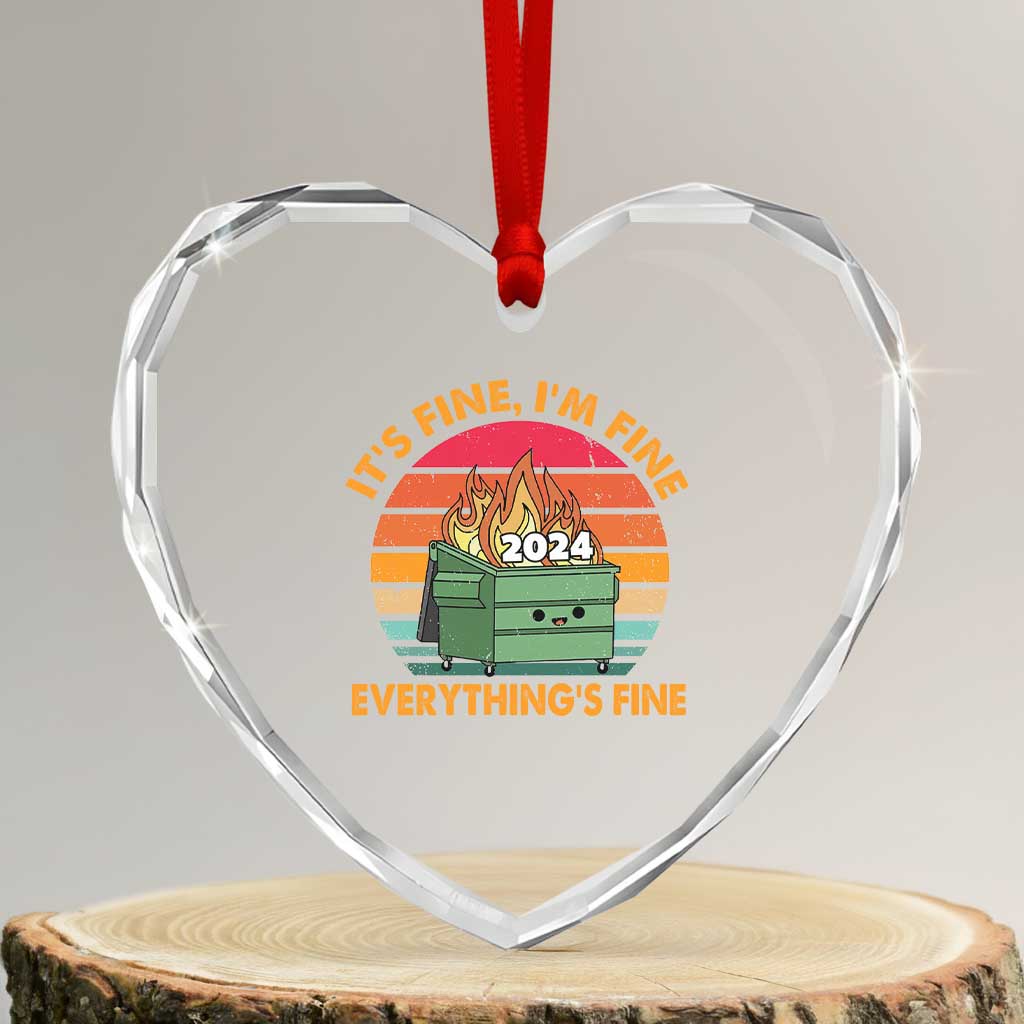 Funny It's Fine I'm Everything Is Fine 2024 Heart Crystal Glass Ornament Cute Vintage Lil Dumpster Fire - Wonder Print Shop