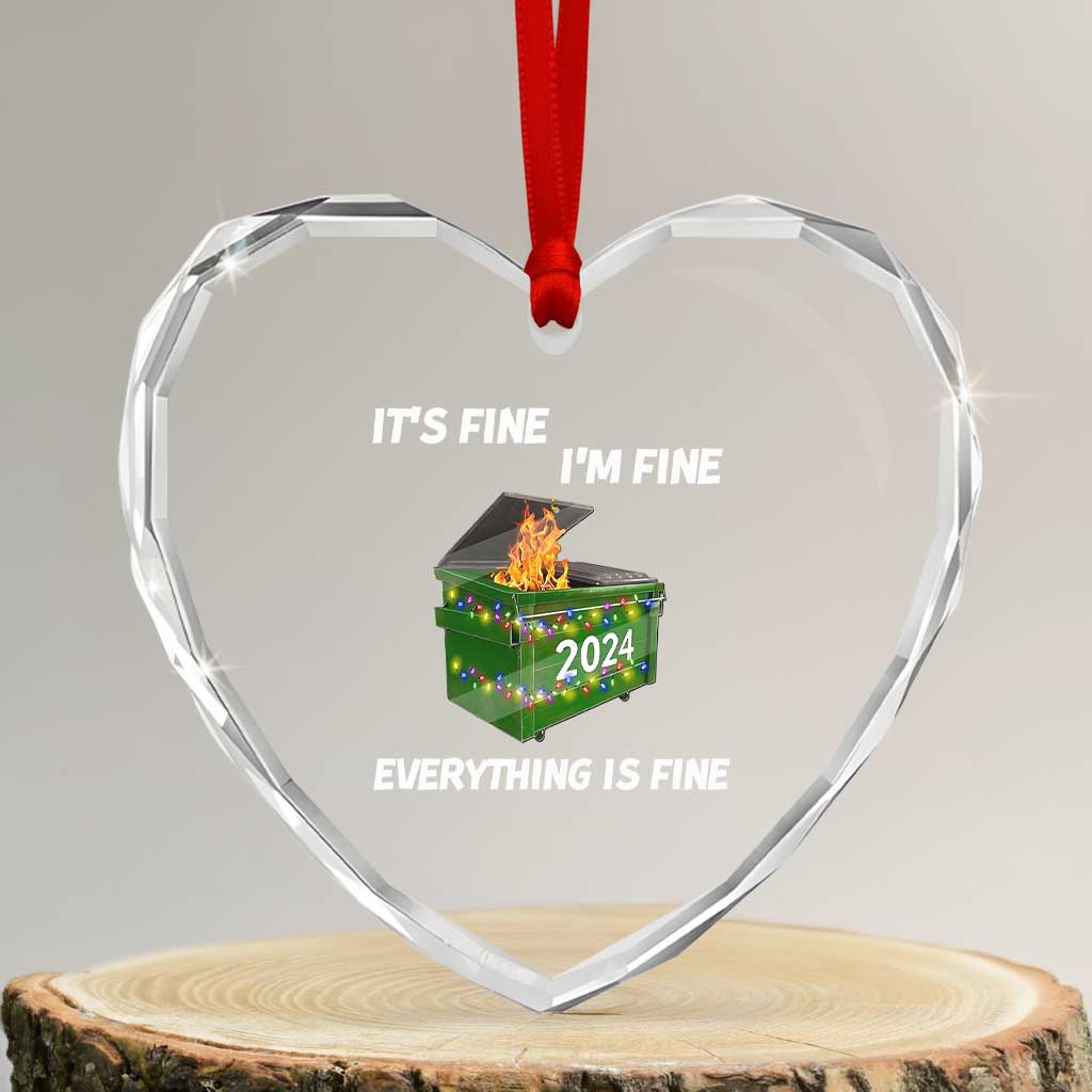 Funny It's Fine I'm Everything Is Fine 2024 Heart Crystal Glass Ornament Lil Dumpster Fire - Wonder Print Shop