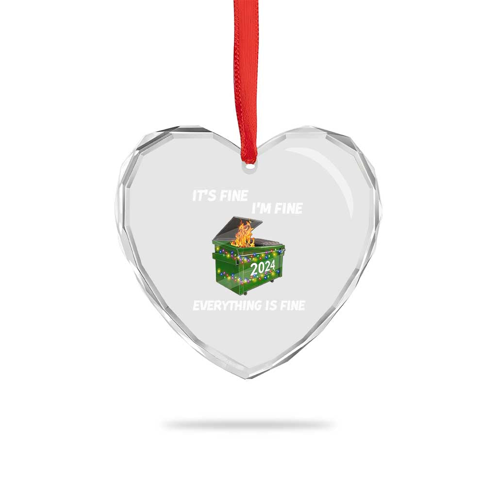 Funny It's Fine I'm Everything Is Fine 2024 Heart Crystal Glass Ornament Lil Dumpster Fire - Wonder Print Shop