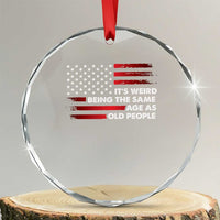 Funny It's Weird Being The Same Age As Old People Crystal Glass Ornament Vintage American Flag TS11