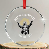 Funny Jesus Christian Religious Faith Disappointments All Of You Crystal Glass Ornament - Wonder Print Shop