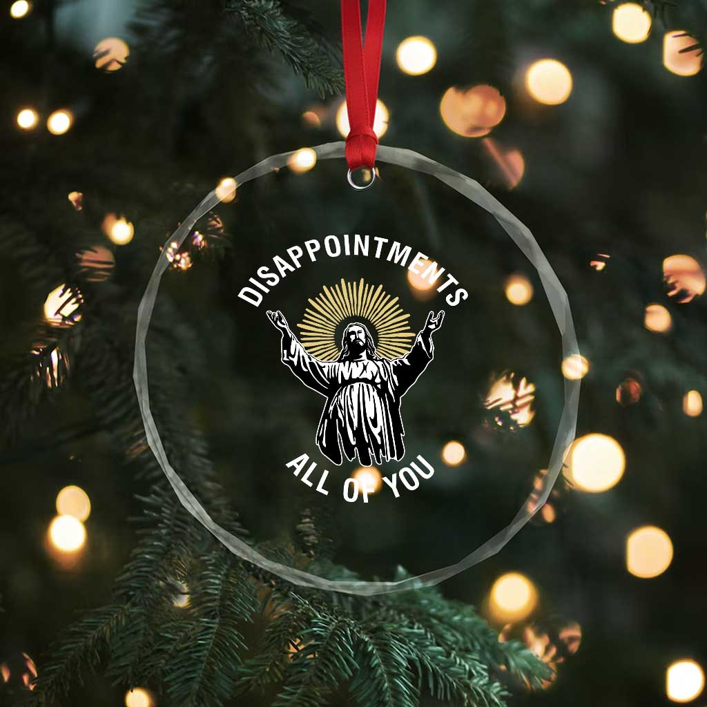 Funny Jesus Christian Religious Faith Disappointments All Of You Crystal Glass Ornament - Wonder Print Shop