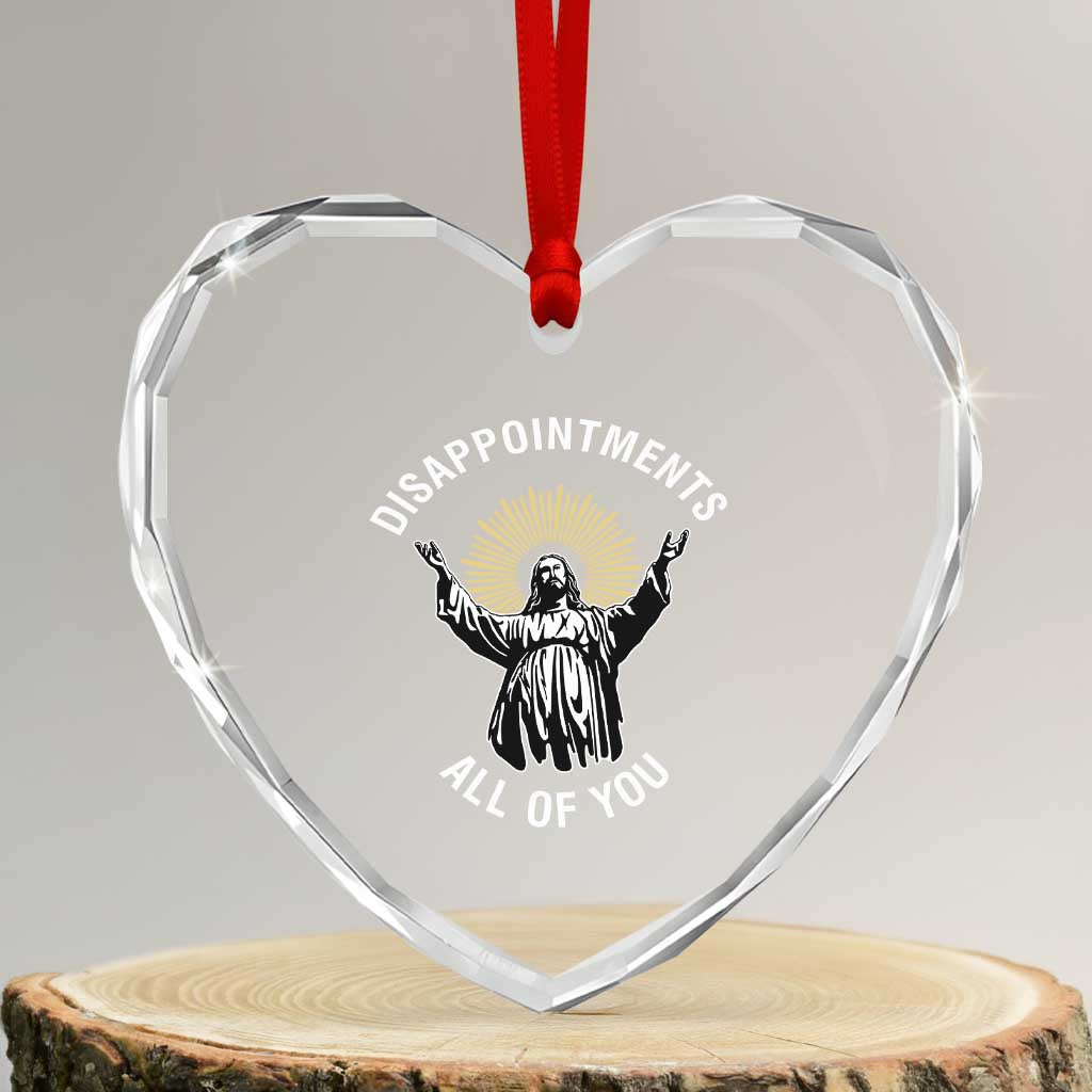 Funny Jesus Christian Religious Faith Disappointments All Of You Heart Crystal Glass Ornament - Wonder Print Shop