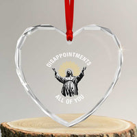 Funny Jesus Christian Religious Faith Disappointments All Of You Heart Crystal Glass Ornament - Wonder Print Shop