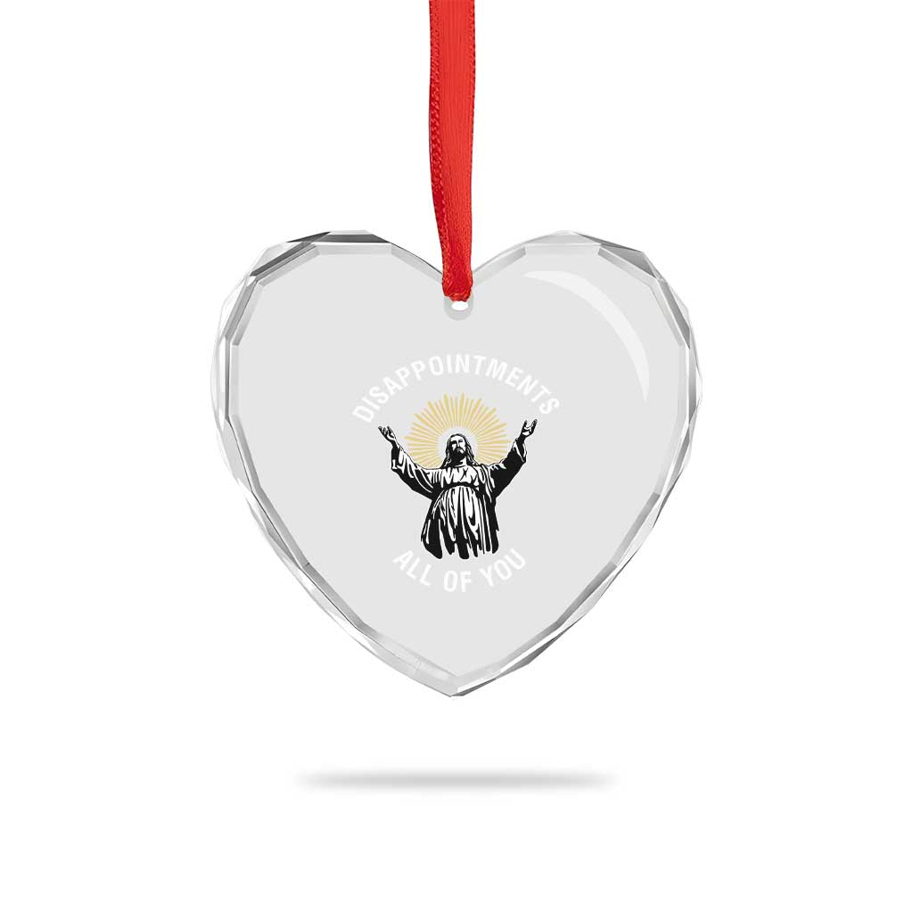 Funny Jesus Christian Religious Faith Disappointments All Of You Heart Crystal Glass Ornament - Wonder Print Shop