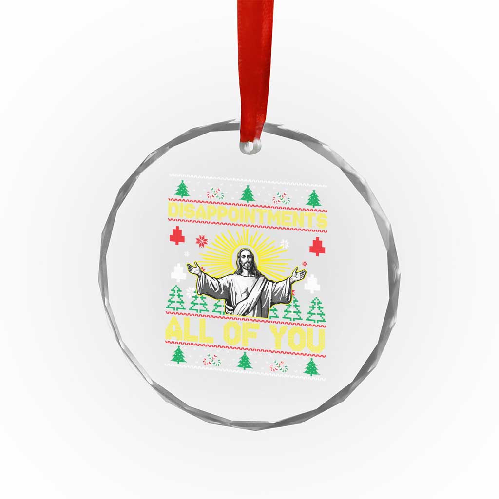 Funny Jesus Christmas Crystal Glass Ornament Disappointments All of You Jesus Ugly Xmas - Wonder Print Shop