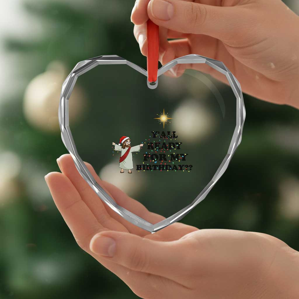 Funny Jesus Christmas Heart Crystal Glass Ornament Are You All Ready For My Birthday - Wonder Print Shop