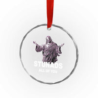 Funny Jesus Crystal Glass Ornament Stunads All Of You TS02