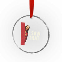 Funny Jesus I Saw That Crystal Glass Ornament Retro Christian Meme