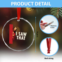 Funny Jesus I Saw That Crystal Glass Ornament Retro Christian Meme