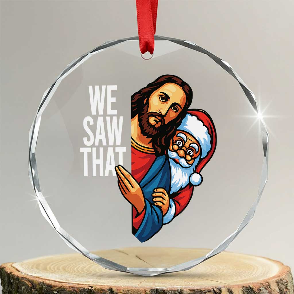 Funny Jesus Santa Meme Crystal Glass Ornament We Saw That Christmas - Wonder Print Shop