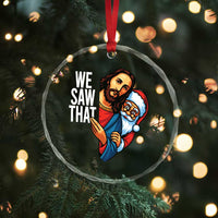 Funny Jesus Santa Meme Crystal Glass Ornament We Saw That Christmas - Wonder Print Shop