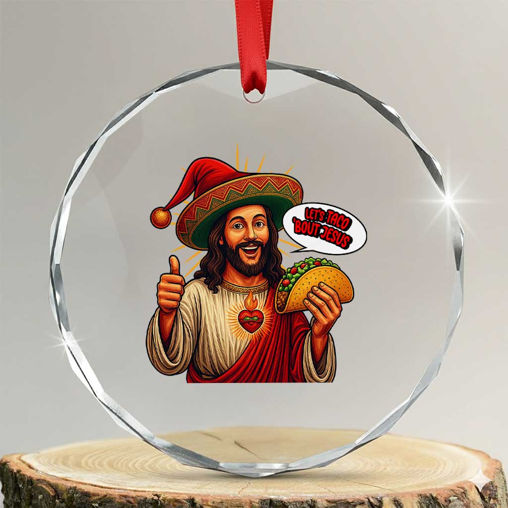 Funny Jesus Taco Mexican Crystal Glass Ornament Let Us Taco About Jesus TS14