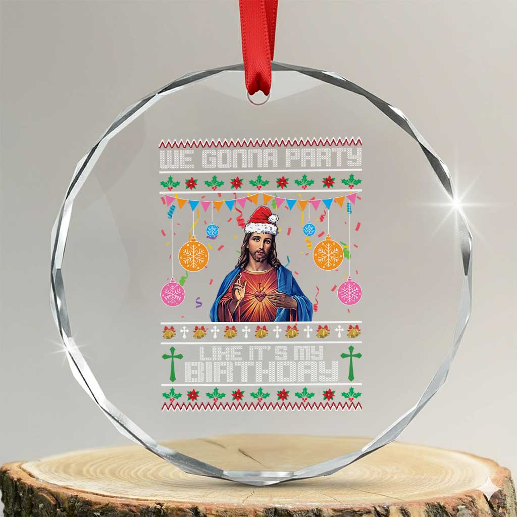 Funny Jesus Xmas Crystal Glass Ornament We Gonna Party Like It's My Birthday Christian Xmas TS11