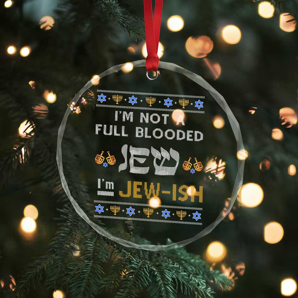 Funny Jewish Crystal Glass Ornament I'm Not Full Blooded Jew I'm Jewish Chanukah Ugly Sweater Hanukkah TS02
