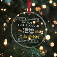 Funny Jewish Crystal Glass Ornament I'm Not Full Blooded Jew I'm Jewish Chanukah Ugly Sweater Hanukkah TS02