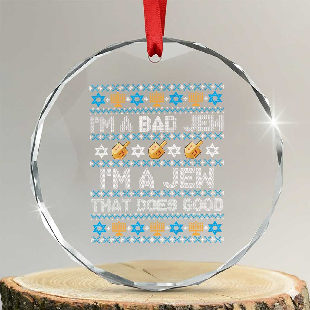 Funny Jewish Hanukkah Crystal Glass Ornament I Am A Bad Jew I Am A Jew That Does Good - Wonder Print Shop