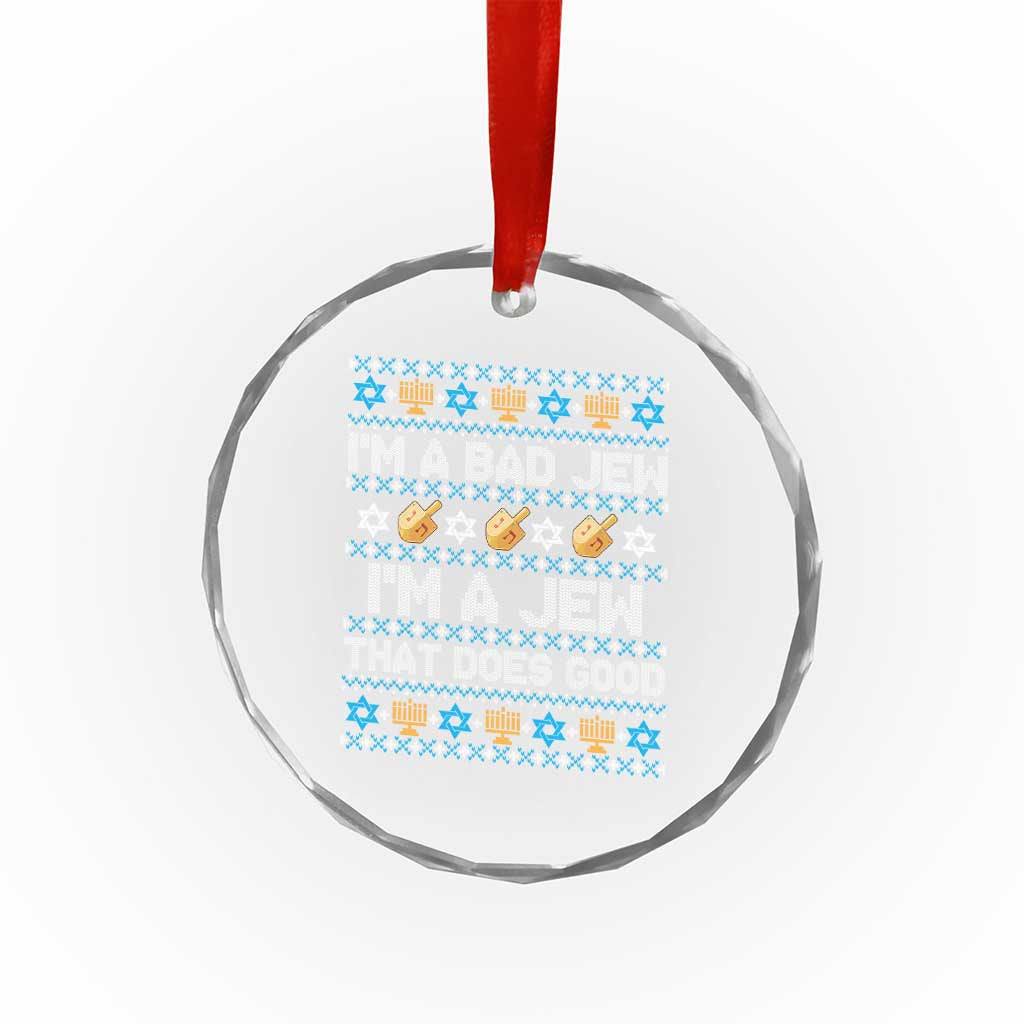Funny Jewish Hanukkah Crystal Glass Ornament I Am A Bad Jew I Am A Jew That Does Good - Wonder Print Shop