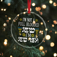 Funny Jewish Hanukkah Crystal Glass Ornament I'm Not Full Blooded Jew I'm Jewish Chanukah TS02