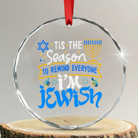 Funny Jewish Hanukkah Crystal Glass Ornament Tis The Season To Remind Everyone Im Jewish TS02