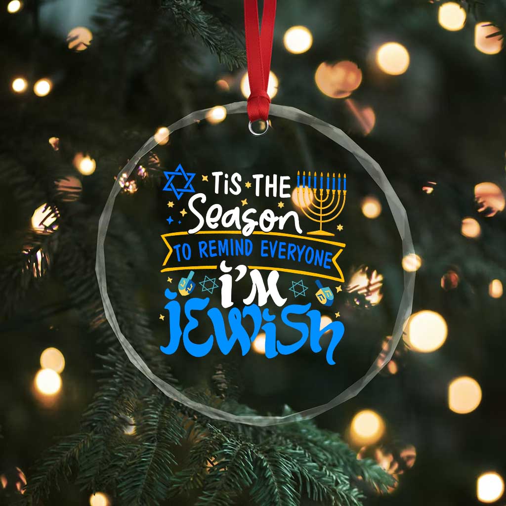 Funny Jewish Hanukkah Crystal Glass Ornament Tis The Season To Remind Everyone Im Jewish TS02