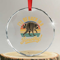 Funny Jimothy the Raccoon Crystal Glass Ornament I'll Be Back In A Jimothy Viral Trash Panda