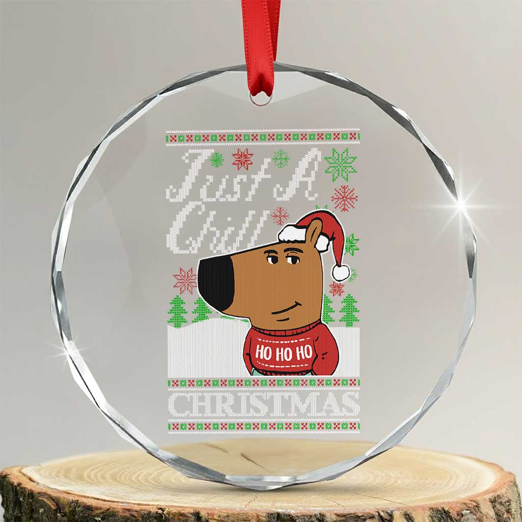 Funny Just A Chill Christmas Viral Meme Crystal Glass Ornament TS09