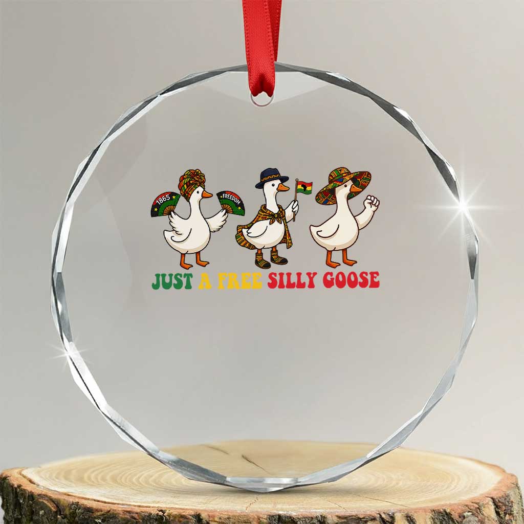 Funny Just A Free Silly Goose Crystal Glass Ornament Juneteenth Freedom Day