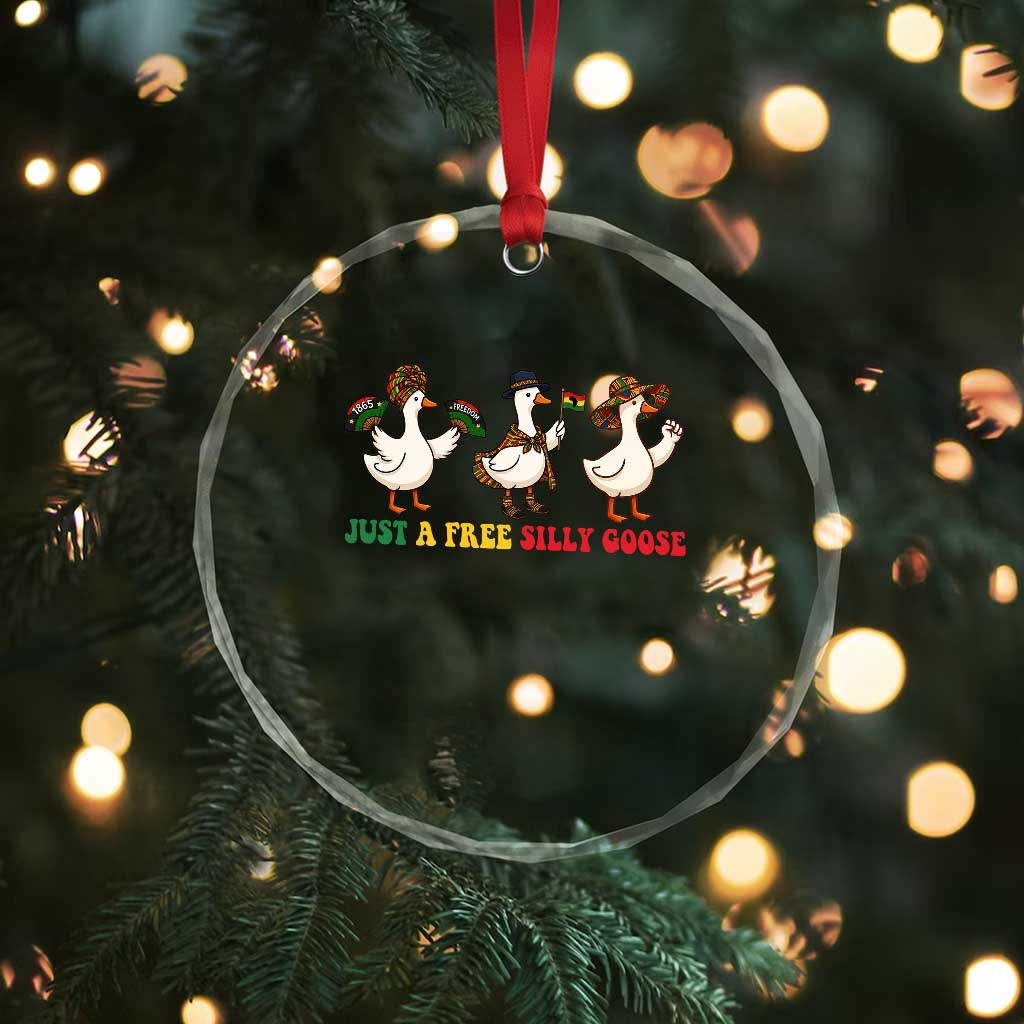 Funny Just A Free Silly Goose Crystal Glass Ornament Juneteenth Freedom Day