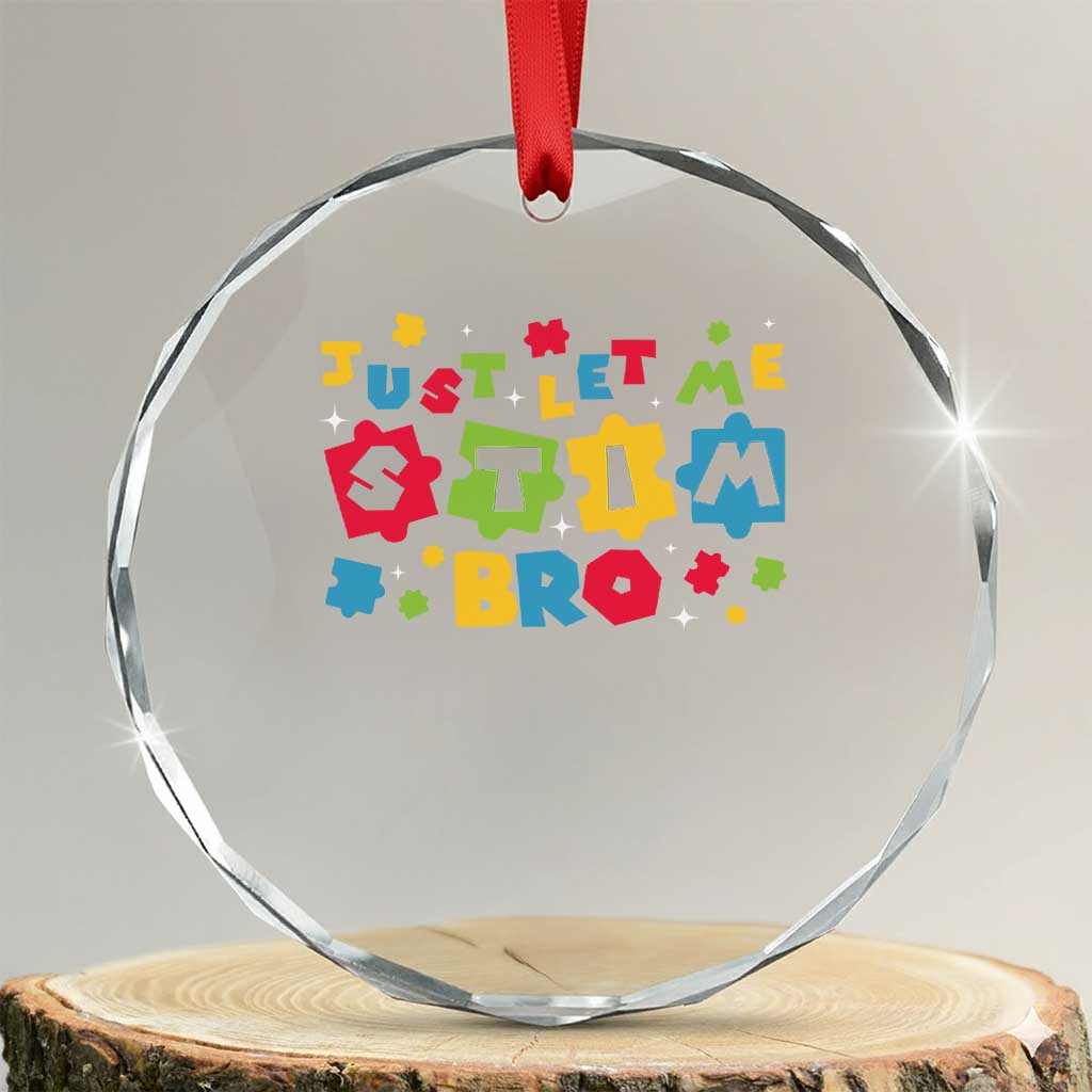 Funny Just Let Me Stim Bro Crystal Glass Ornament Autism Awareness Puzzle