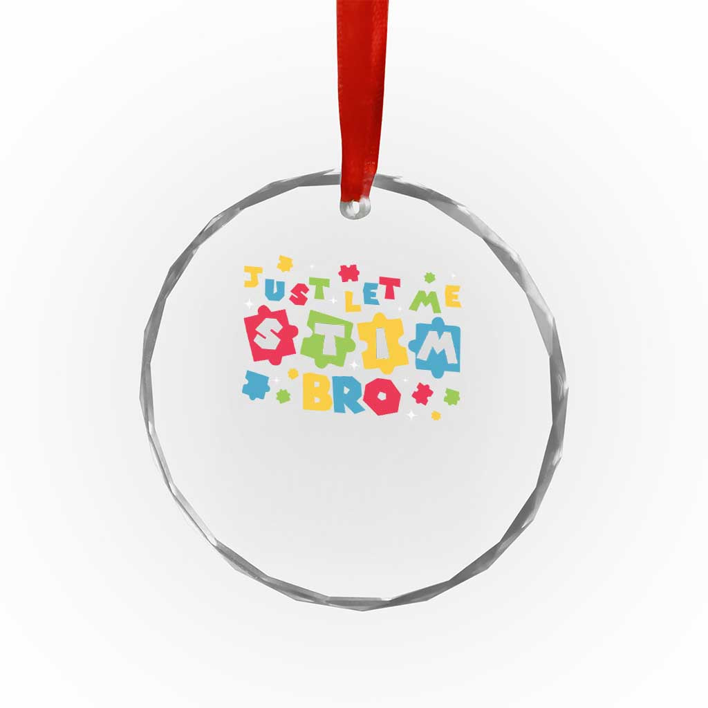 Funny Just Let Me Stim Bro Crystal Glass Ornament Autism Awareness Puzzle