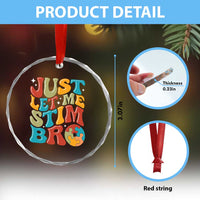Funny Just Let Me Stim Bro Crystal Glass Ornament Autistic Autism Awareness