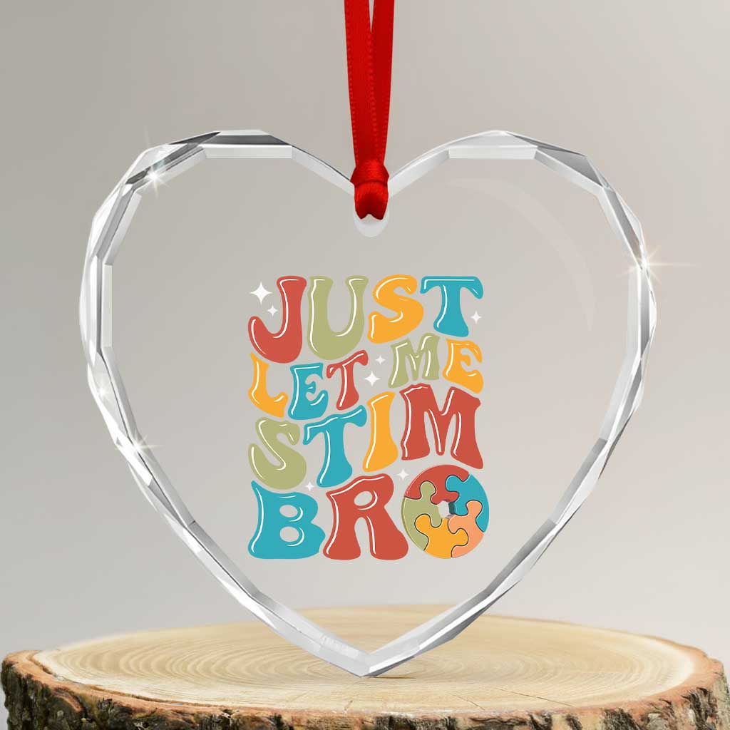 Funny Just Let Me Stim Bro Heart Crystal Glass Ornament Autistic Autism Awareness