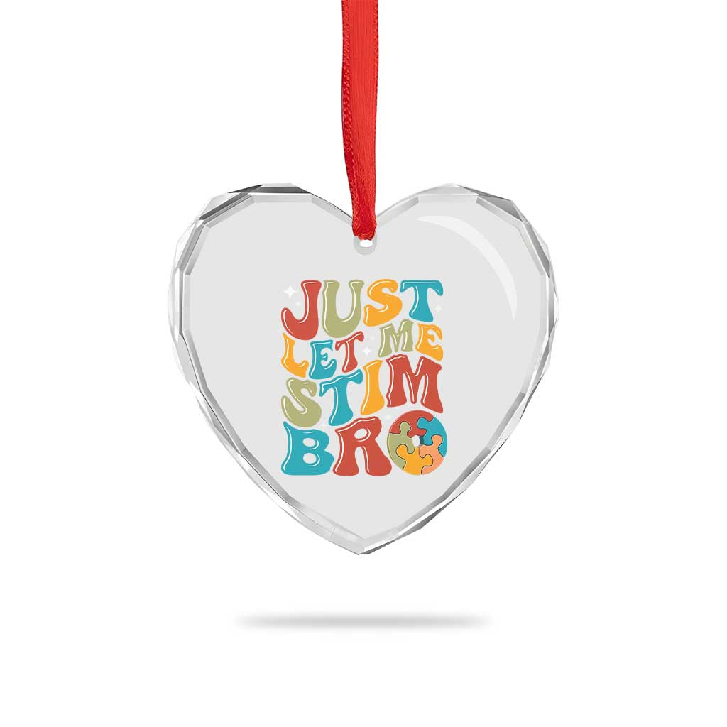 Funny Just Let Me Stim Bro Heart Crystal Glass Ornament Autistic Autism Awareness