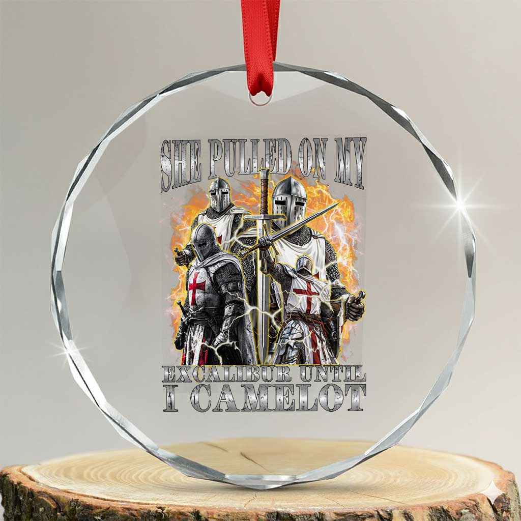 Funny Knight Meme Crystal Glass Ornament She Pulled On My Excalibur Offensive Medieval Warrior Bootleg - Wonder Print Shop