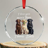 Funny Labrador Tennis Lover Crystal Glass Ornament I Love You More Than Tennis Ball - Wonder Print Shop