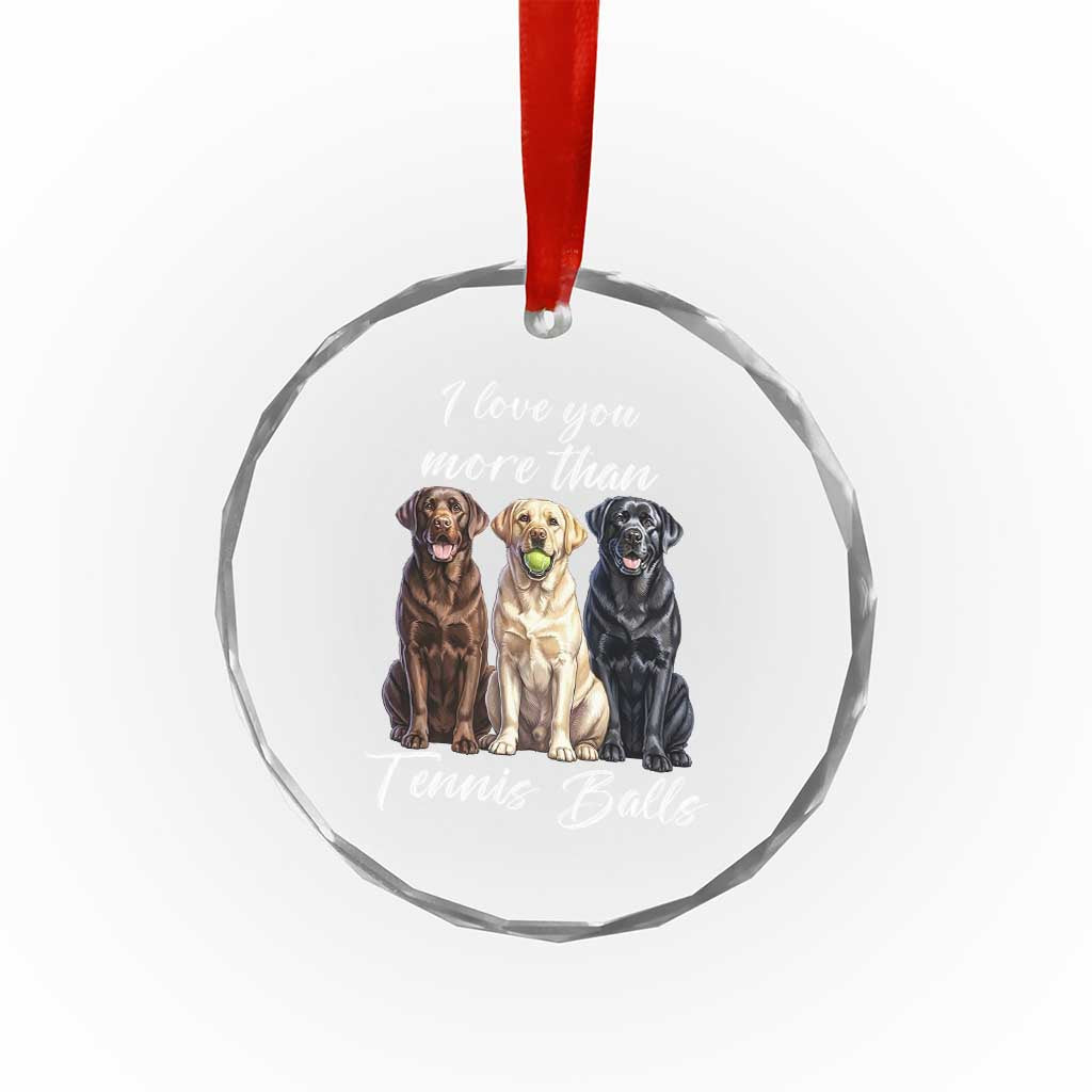Funny Labrador Tennis Lover Crystal Glass Ornament I Love You More Than Tennis Ball - Wonder Print Shop