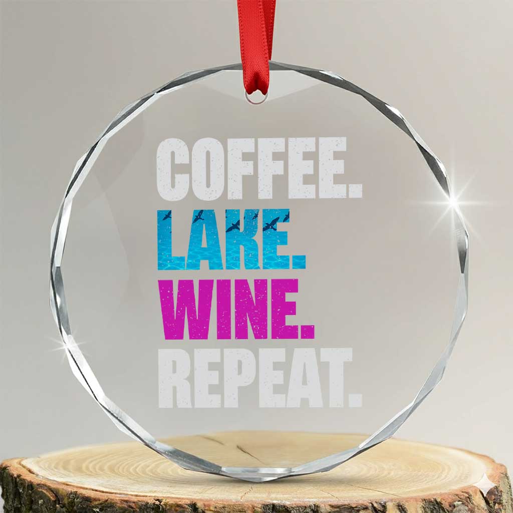 Funny Lake Life Crystal Glass Ornament Coffee Lake Wine Repeat - Wonder Print Shop