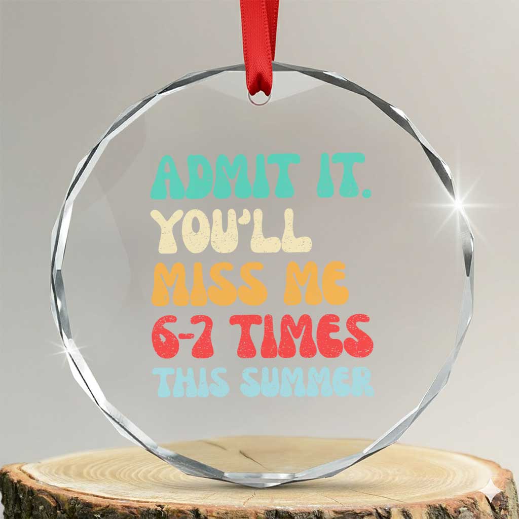 Funny Last Day Crystal Glass Ornament Retro Admit It You Will Miss Me 6-7 Times This Summer