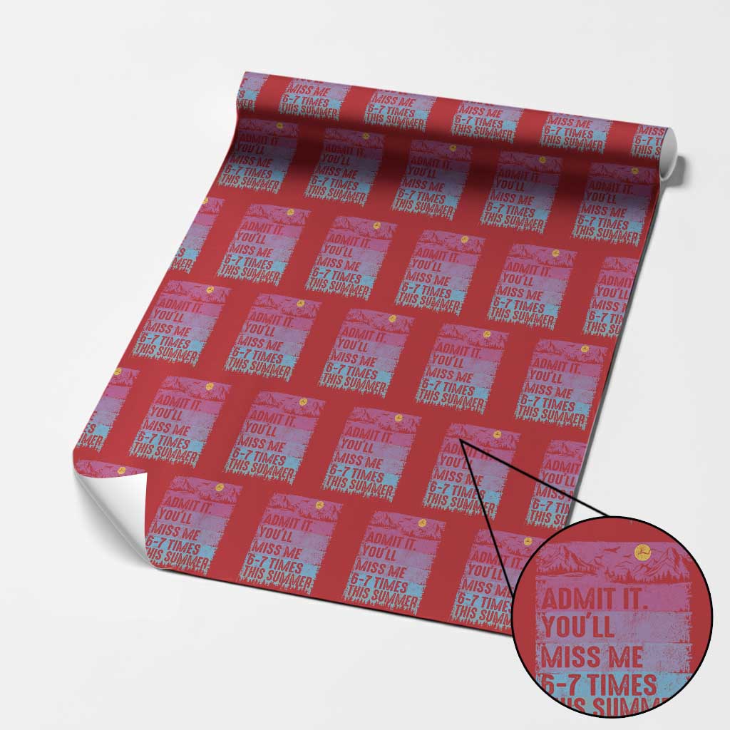 Funny Last Day Wrapping Paper Roll Admit It You Will Miss Me 6-7 Times This Summer