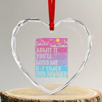 Funny Last Day Heart Crystal Glass Ornament Admit It You Will Miss Me 6-7 Times This Summer