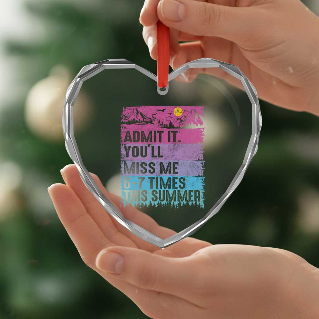 Funny Last Day Heart Crystal Glass Ornament Admit It You Will Miss Me 6-7 Times This Summer